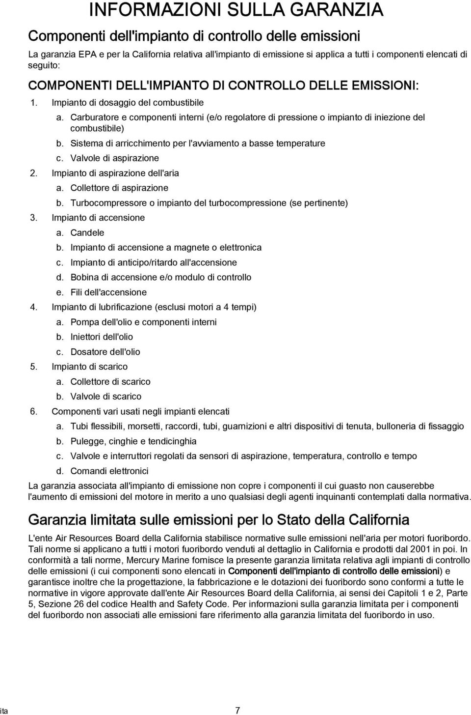 Sistem di rricchimento per l'vvimento bsse temperture c. Vlvole di spirzione 2. Impinto di spirzione dell'ri. Collettore di spirzione b.