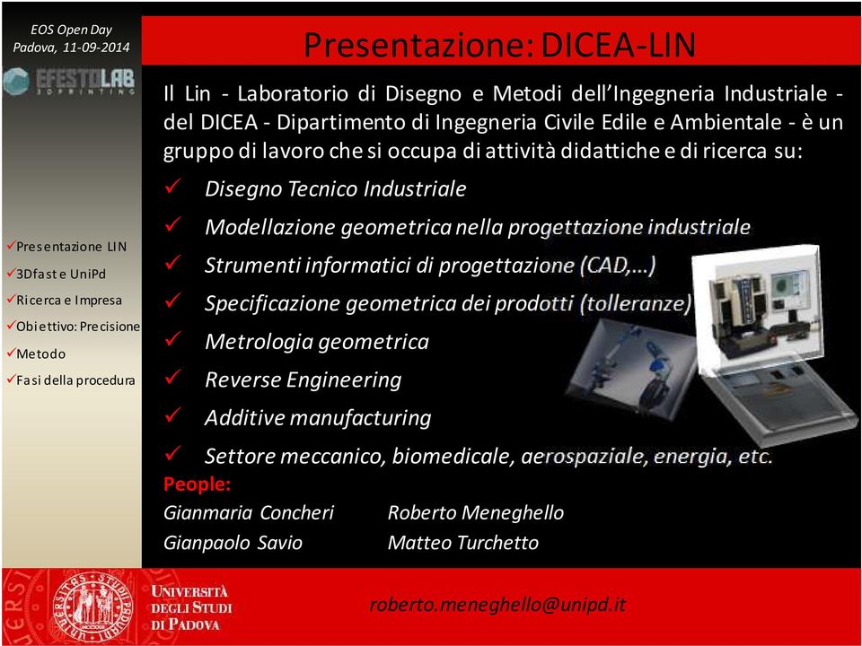 progettazione industriale Strumenti informatici di progettazione (CAD, ) Specificazione geometrica dei prodotti (tolleranze) Metrologia geometrica