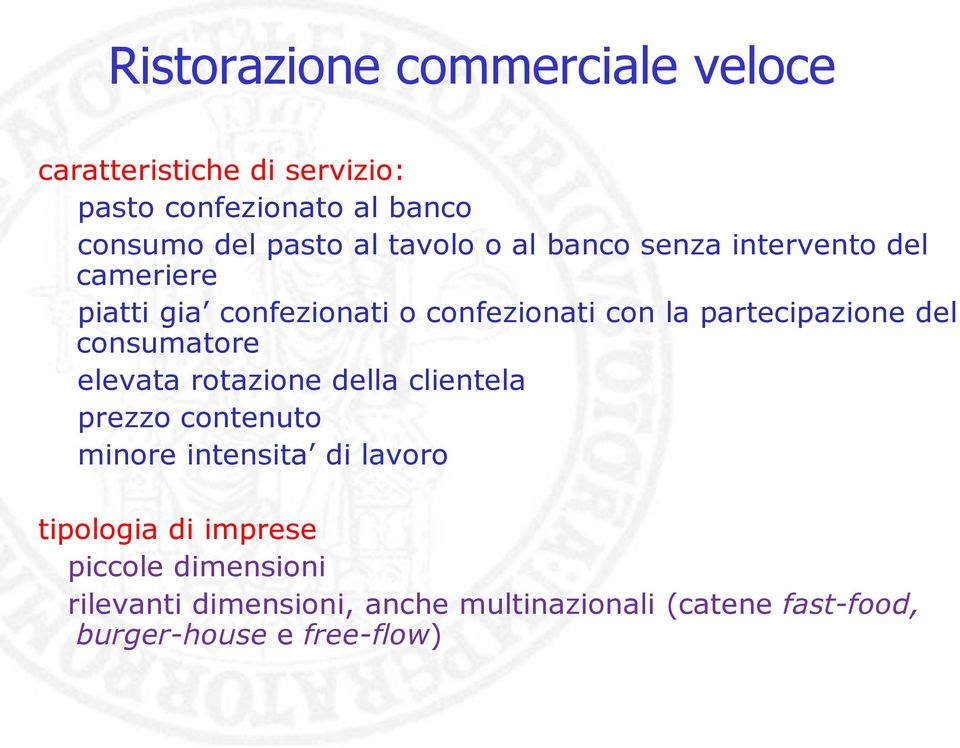 del consumatore elevata rotazione della clientela prezzo contenuto minore intensita di lavoro tipologia di