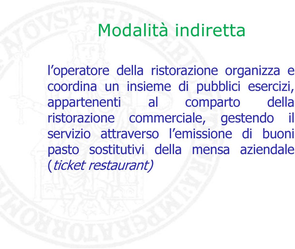 della ristorazione commerciale, gestendo il servizio attraverso l