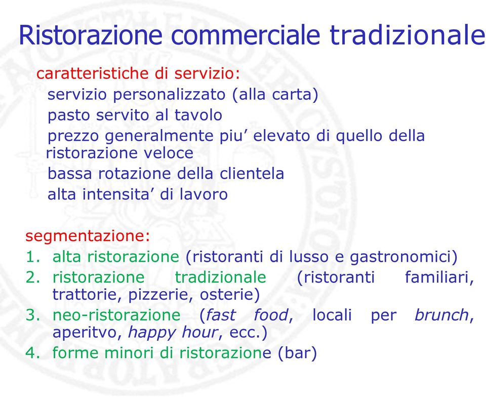 segmentazione: 1. alta ristorazione (ristoranti di lusso e gastronomici) 2.