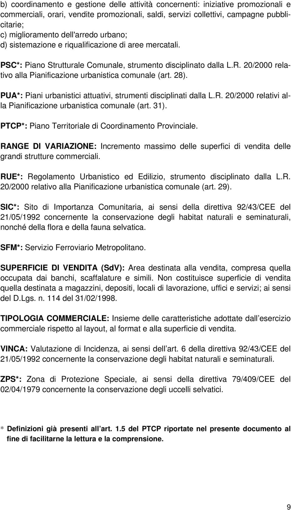 20/2000 relativo alla Pianificazione urbanistica comunale (art. 28). PUA*: Piani urbanistici attuativi, strumenti disciplinati dalla L.R.