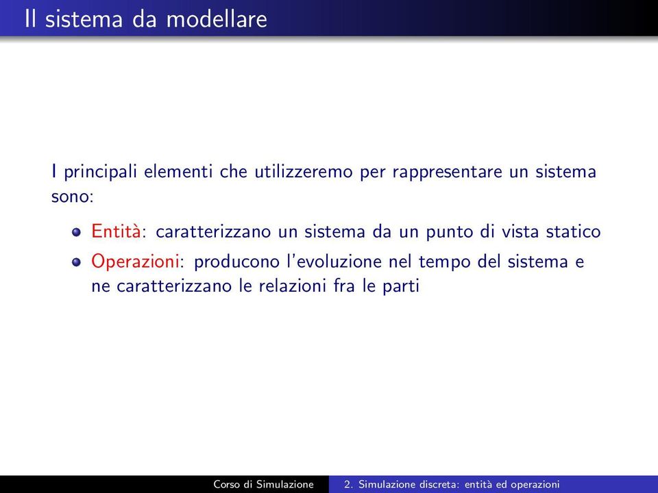 sistema da un punto di vista statico Operazioni: producono l