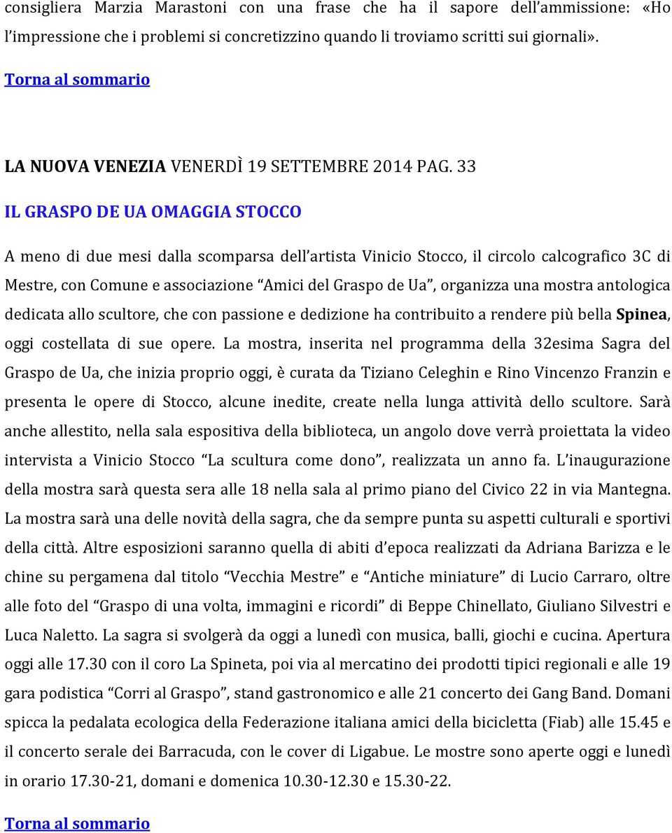 33 IL GRASPO DE UA OMAGGIA STOCCO A meno di due mesi dalla scomparsa dell artista Vinicio Stocco, il circolo calcografico 3C di Mestre, con Comune e associazione Amici del Graspo de Ua, organizza una