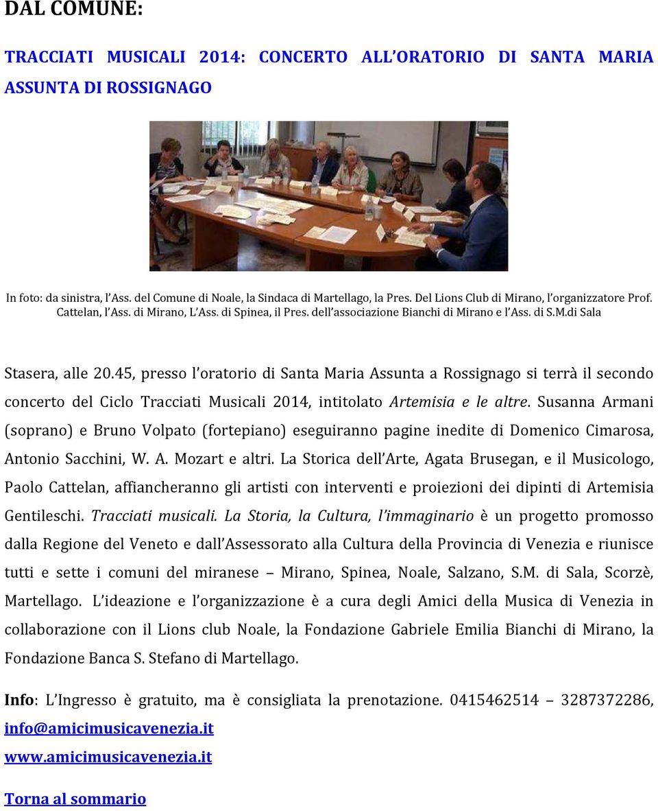 45, presso l oratorio di Santa Maria Assunta a Rossignago si terrà il secondo concerto del Ciclo Tracciati Musicali 2014, intitolato Artemisia e le altre.