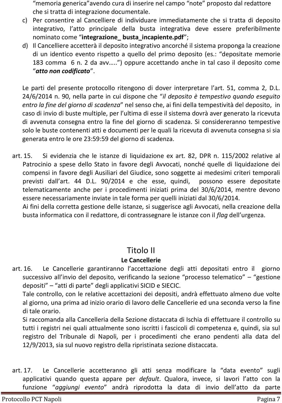 busta_incapiente.pdf ; d) Il Cancelliere accetterà il deposito integrativo ancorché il sistema proponga la creazione di un identico evento rispetto a quello del primo deposito (es.