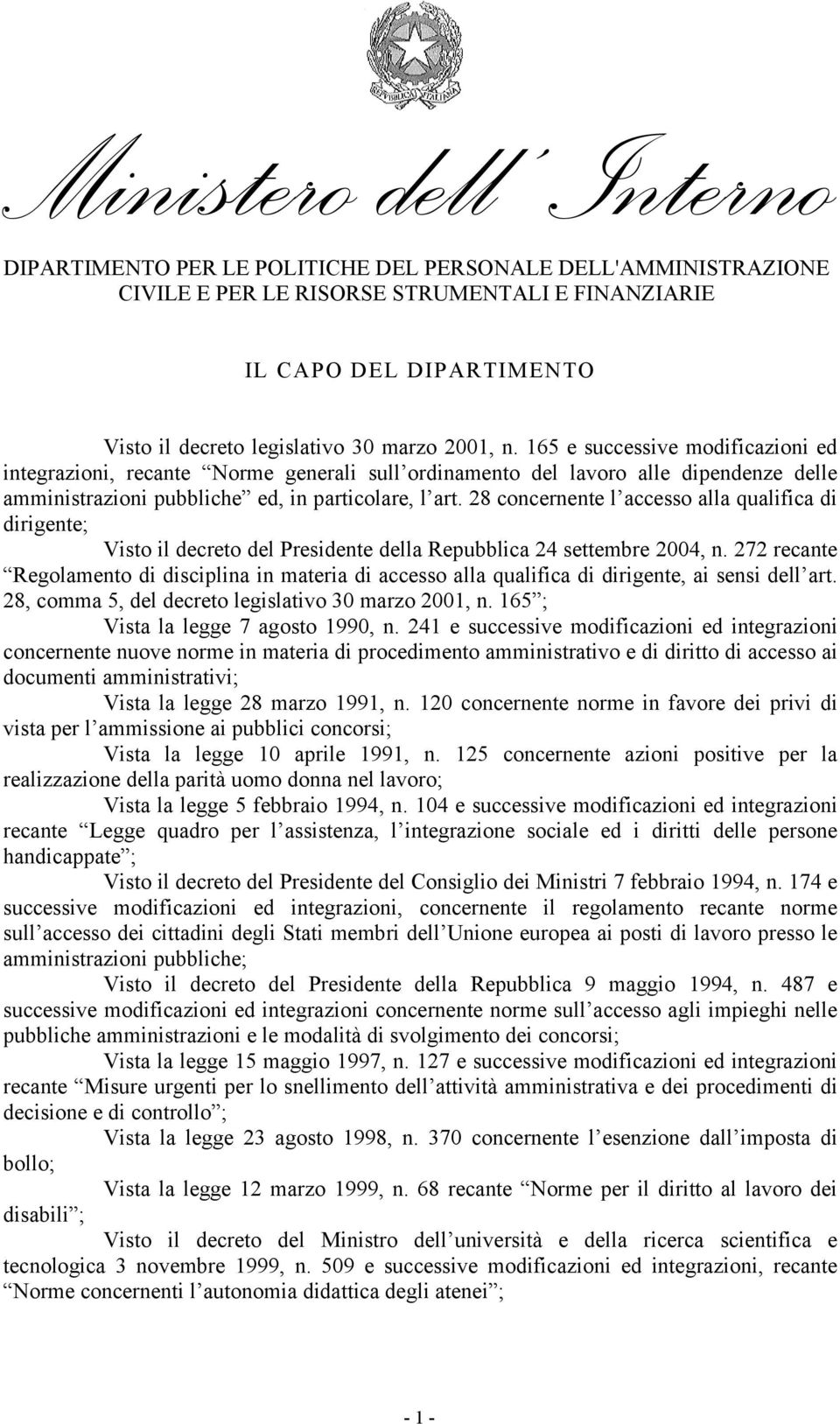 28 concernente l accesso alla qualifica di dirigente; Visto il decreto del Presidente della Repubblica 24 settembre 2004, n.