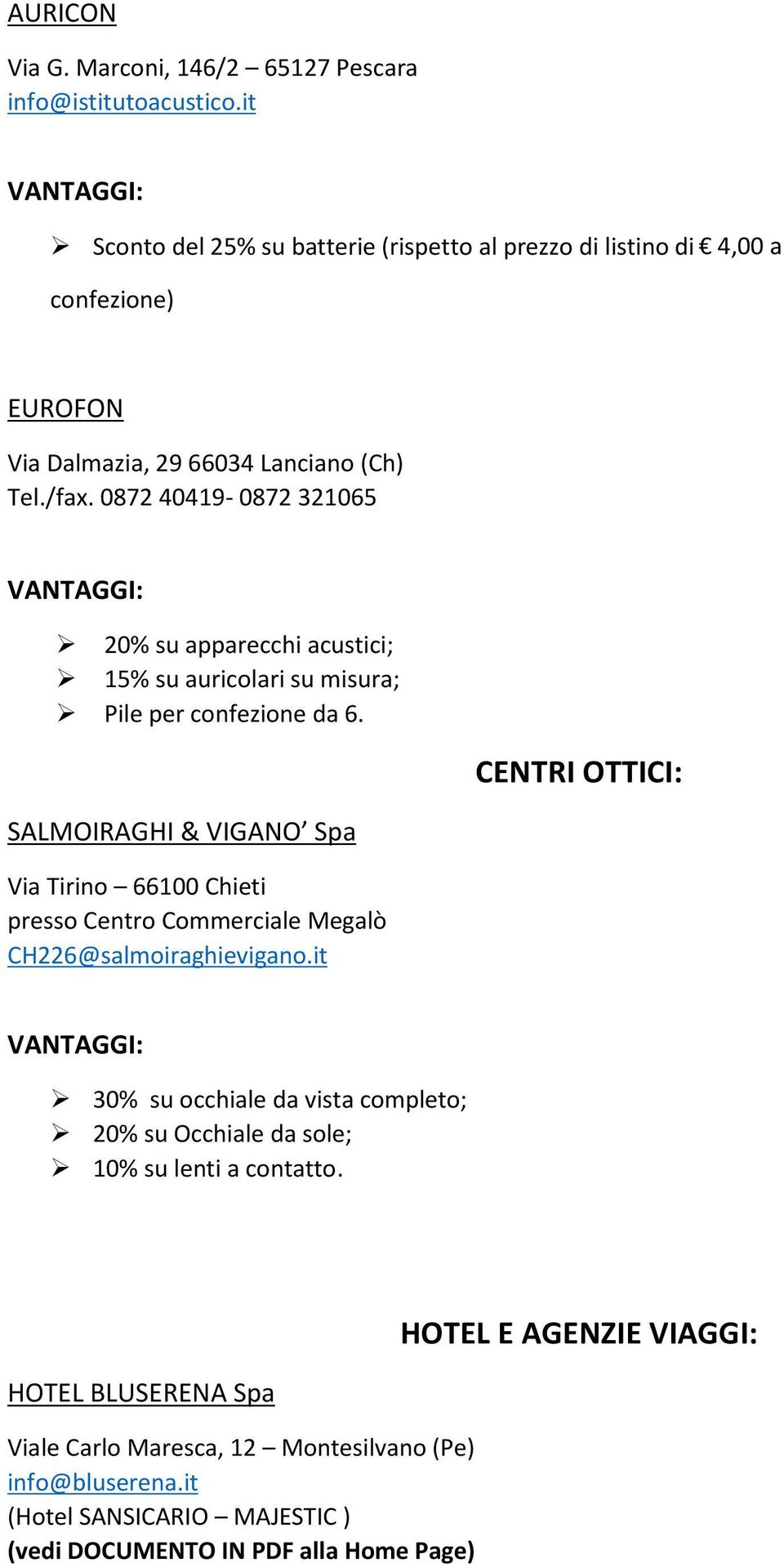 0872 40419-0872 321065 20% su apparecchi acustici; 15% su auricolari su misura; Pile per confezione da 6.