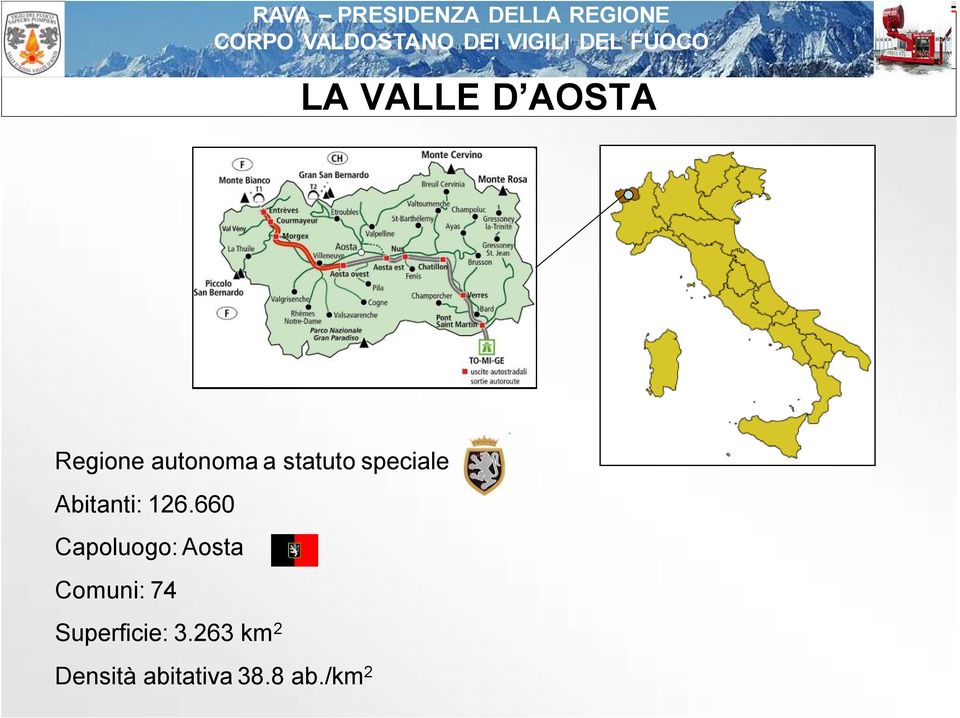 Regione autonoma a statuto speciale Abitanti: 126.