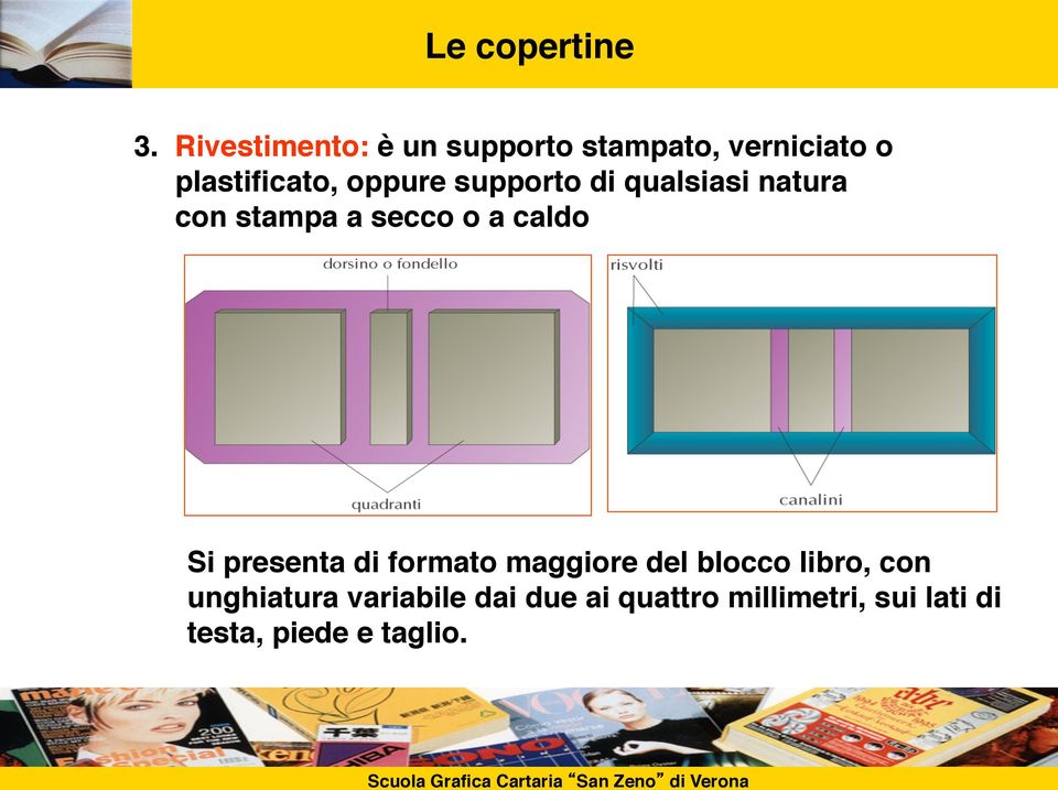 di qualsiasi natura con stampa a secco o a caldo Si presenta di formato maggiore