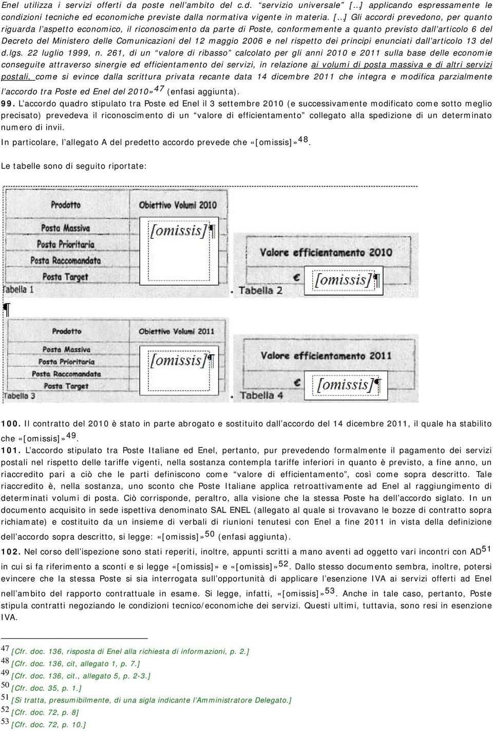 del 12 maggio 2006 e nel rispetto dei principi enunciati dall articolo 13 del d.lgs. 22 luglio 1999, n.