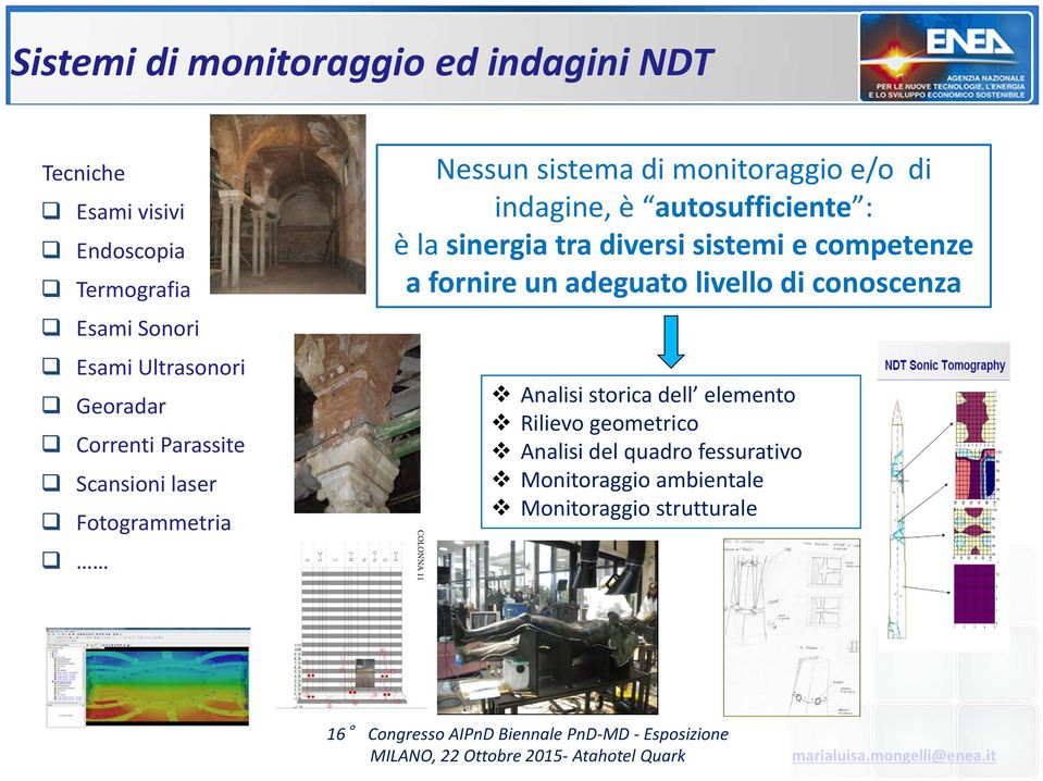 autosufficiente : è la sinergia tra diversi sistemi e competenze a fornire un adeguato livello di conoscenza