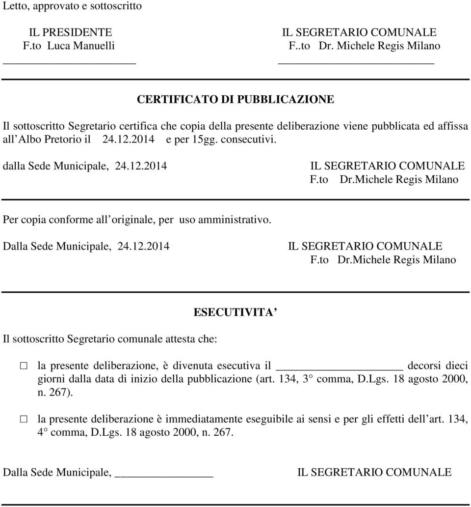 consecutivi. dalla Sede Municipale, 24.12.2014 F.to Dr.