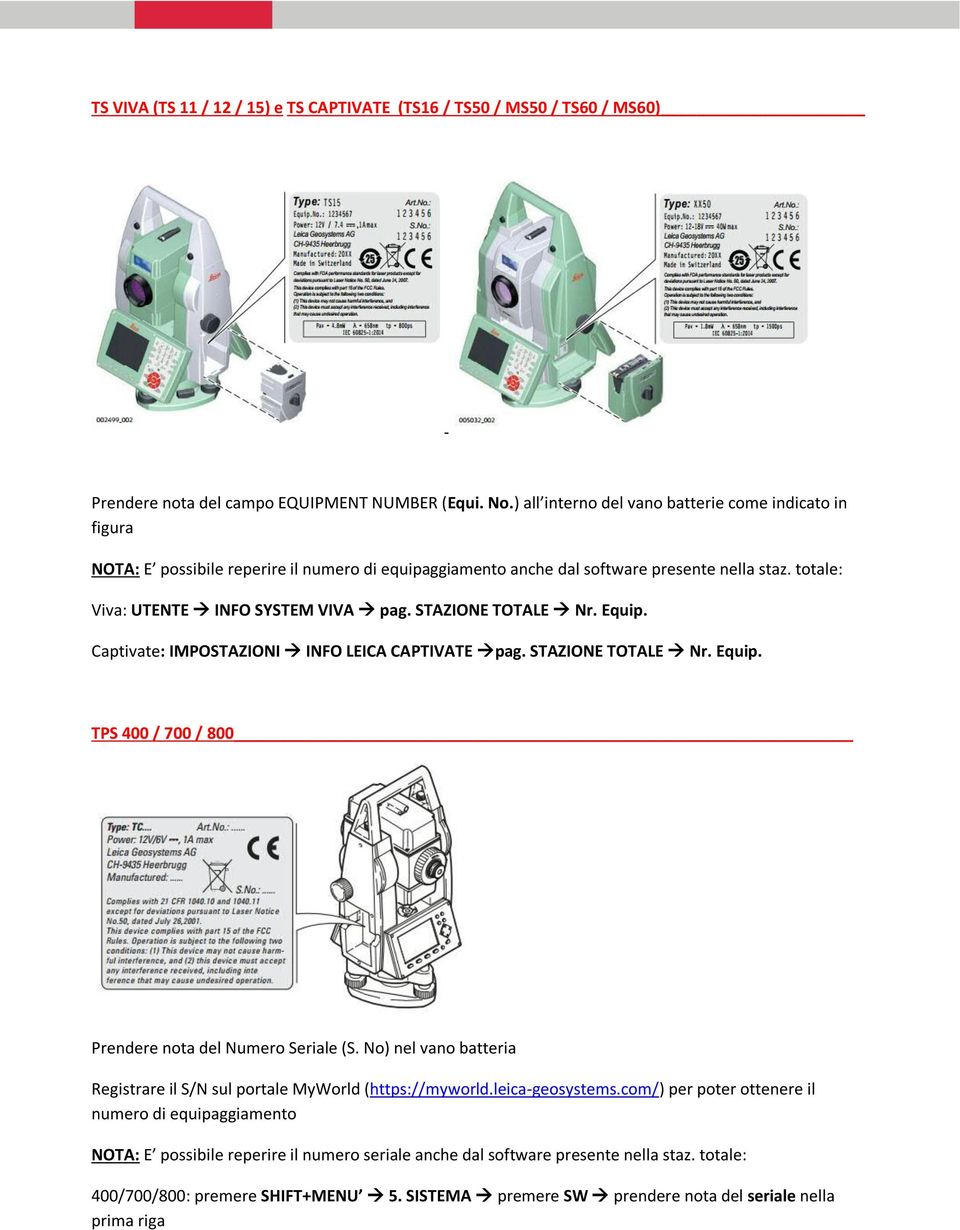 STAZIONE TOTALE Nr. Equip. Captivate: IMPOSTAZIONI INFO LEICA CAPTIVATE pag. STAZIONE TOTALE Nr. Equip. TPS 400 / 700 / 800 Prendere nota del Numero Seriale (S.