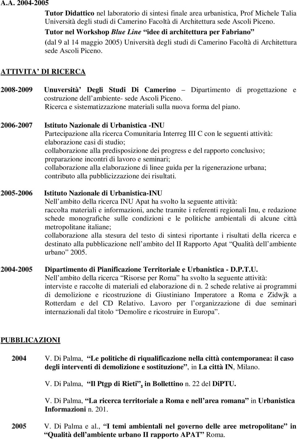 ATTIVITA DI RICERCA 2008-2009 Unuversità Degli Studi Di Camerino Dipartimento di progettazione e costruzione dell ambiente- sede Ascoli Piceno.
