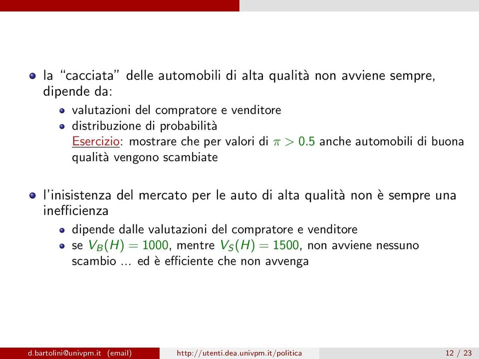 5 anche automobili di buona qualità vengono scambiate l inisistenza del mercato per le auto di alta qualità non è sempre una inefficienza