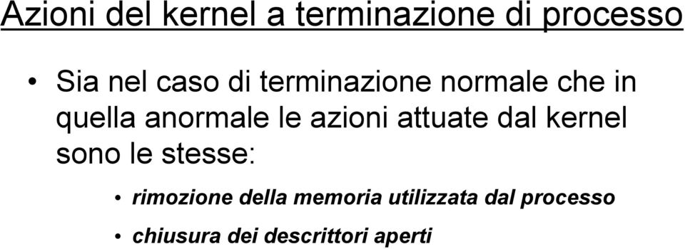 attuate dal kernel sono le stesse: rimozione della