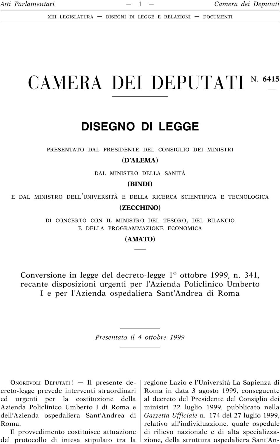 (ZECCHINO) DI CONCERTO CON IL MINISTRO DEL TESORO, DEL BILANCIO E DELLA PROGRAMMAZIONE ECONOMICA (AMATO) Conversione in legge del decreto-legge 1 o ottobre 1999, n.