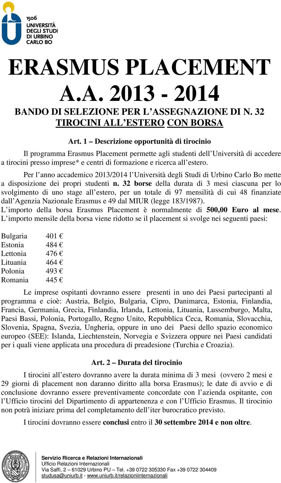 Per l anno accademico 2013/2014 l Università degli Studi di Urbino Carlo Bo mette a disposizione dei propri studenti n.