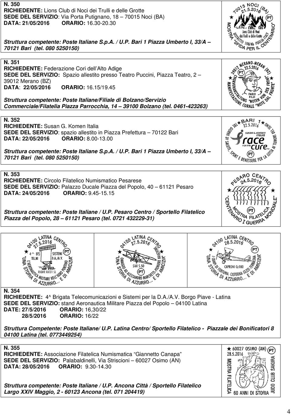 351 RICHIEDENTE: Federazione Cori dell Alto Adige SEDE DEL SERVIZIO: Spazio allestito presso Teatro Puccini, Piazza Teatro, 2 39012 Merano (BZ) DATA: 22/05/2016 ORARIO: 16.15/19.