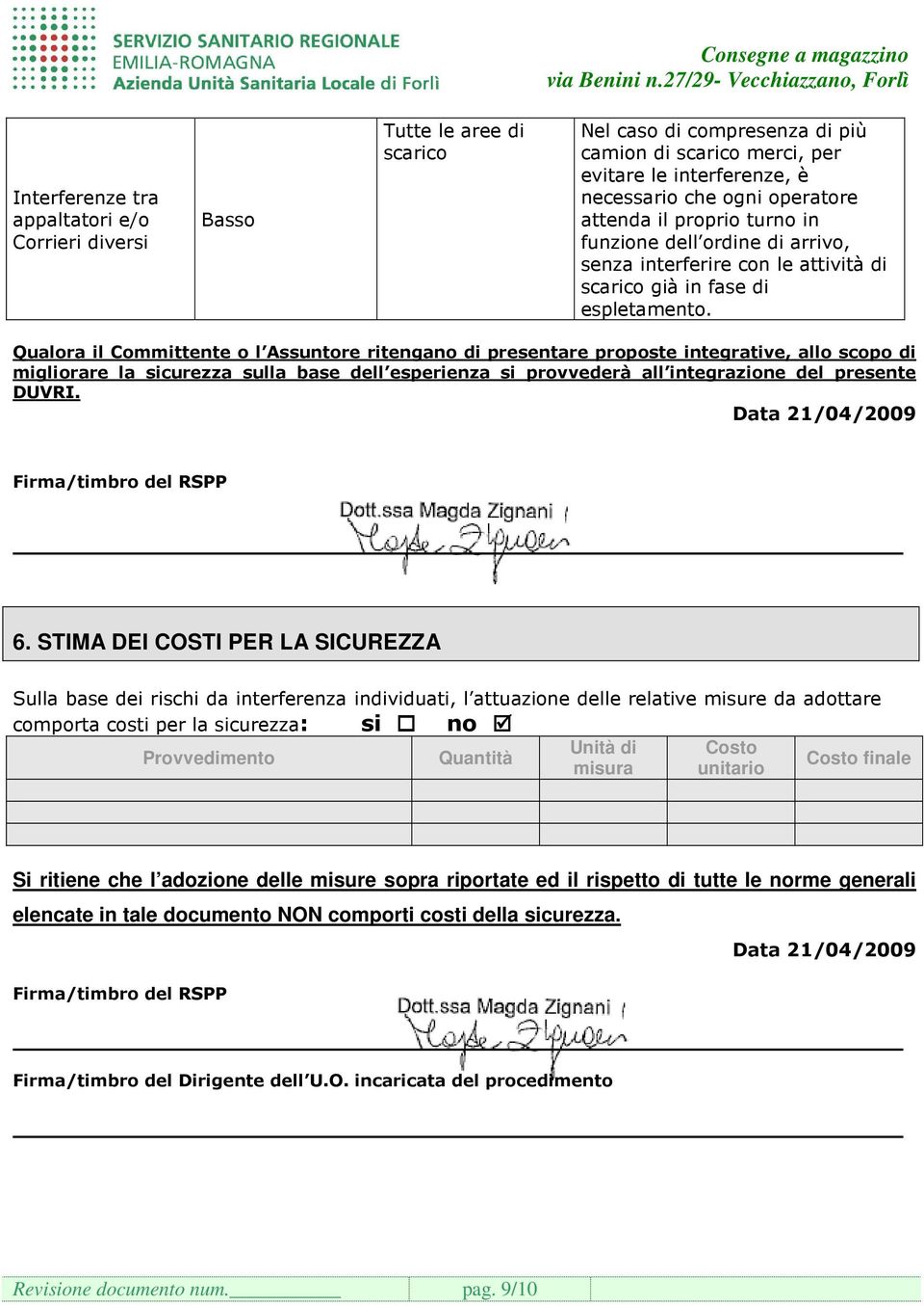 Qualora il Committente o l Assuntore ritengano di presentare proposte integrative, allo scopo di migliorare la sicurezza sulla base dell esperienza si provvederà all integrazione del presente DUVRI.