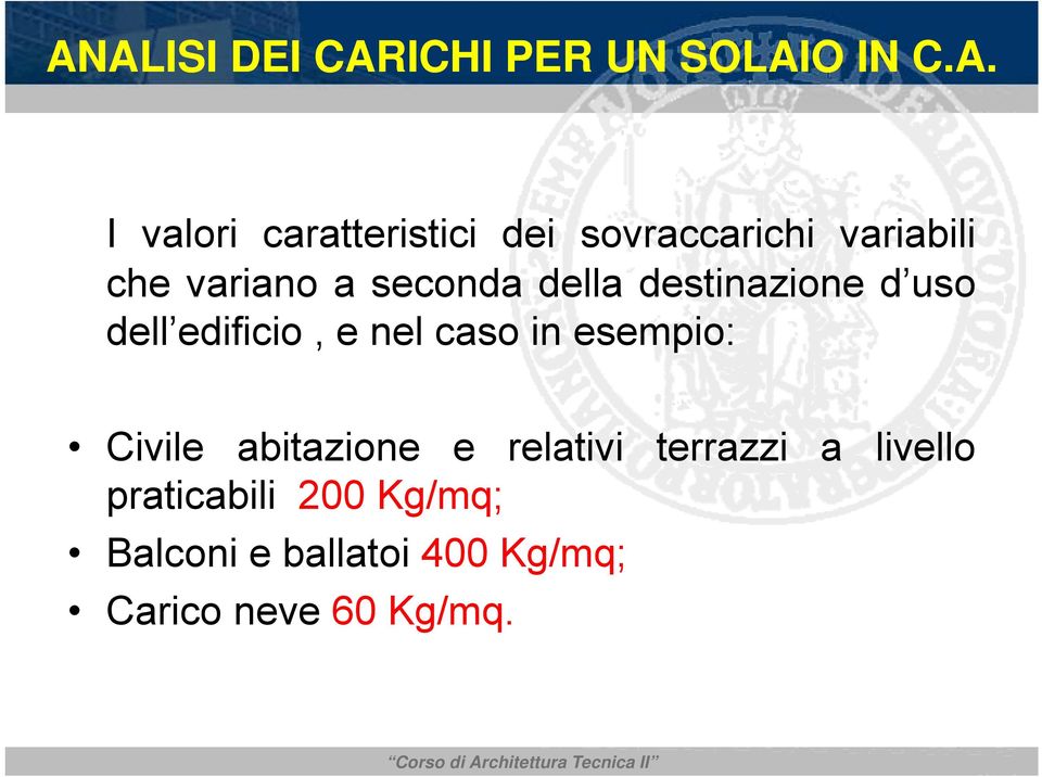 dell edificio, e nel caso in esempio: Civile abitazione e relativi terrazzi