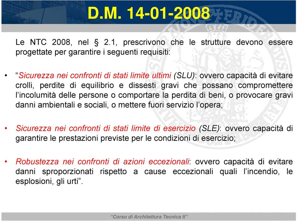 perdite di equilibrio i e dissesti gravi che possano compromettere l incolumità delle persone o comportare la perdita di beni, o provocare gravi danni ambientali e sociali, o mettere