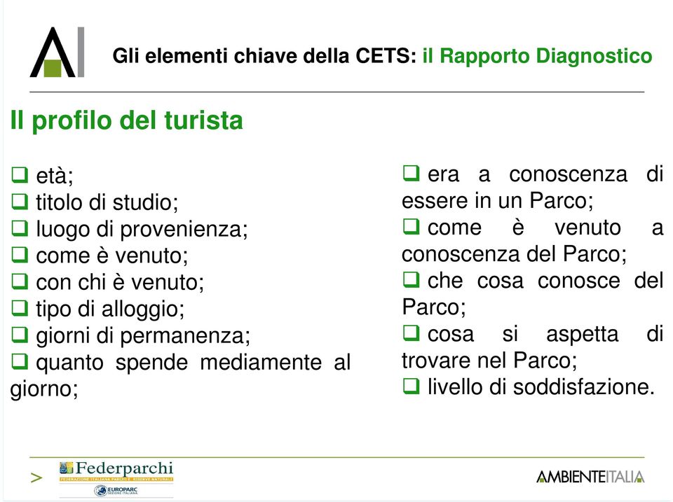 permanenza; quanto spende mediamente al giorno; era a conoscenza di essere in un Parco; come è