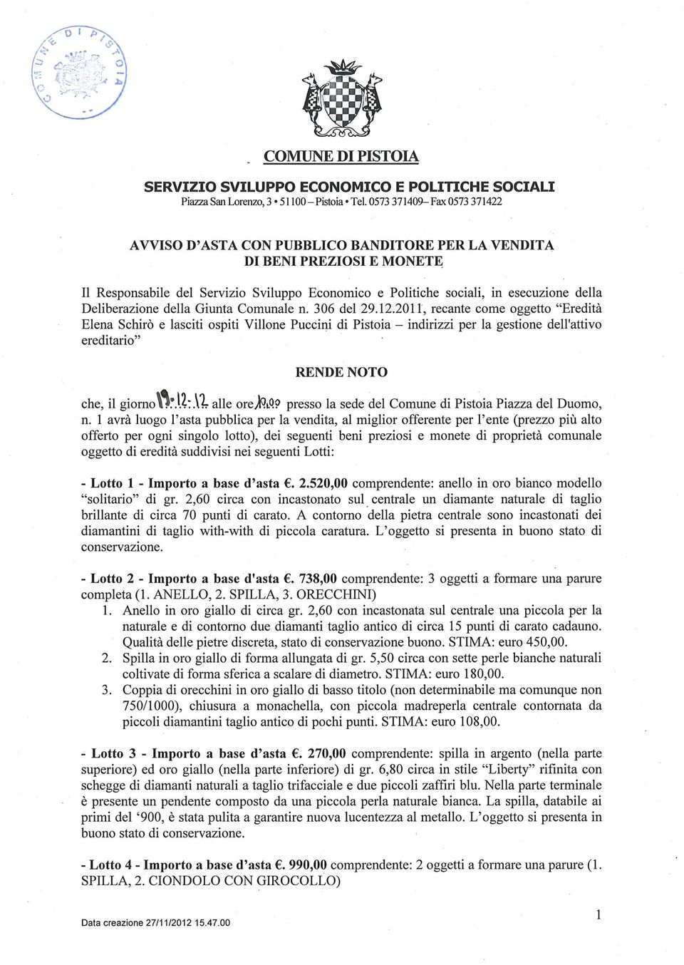 Deliberazione della Giunta Comunale n. 306 del 29.12.2011', recante come oggetto "Eredità Elena Schirò e lasciti ospiti Villone Pucdni di Pistoia - indirizzi per la gestione dell'attivo ereditario".