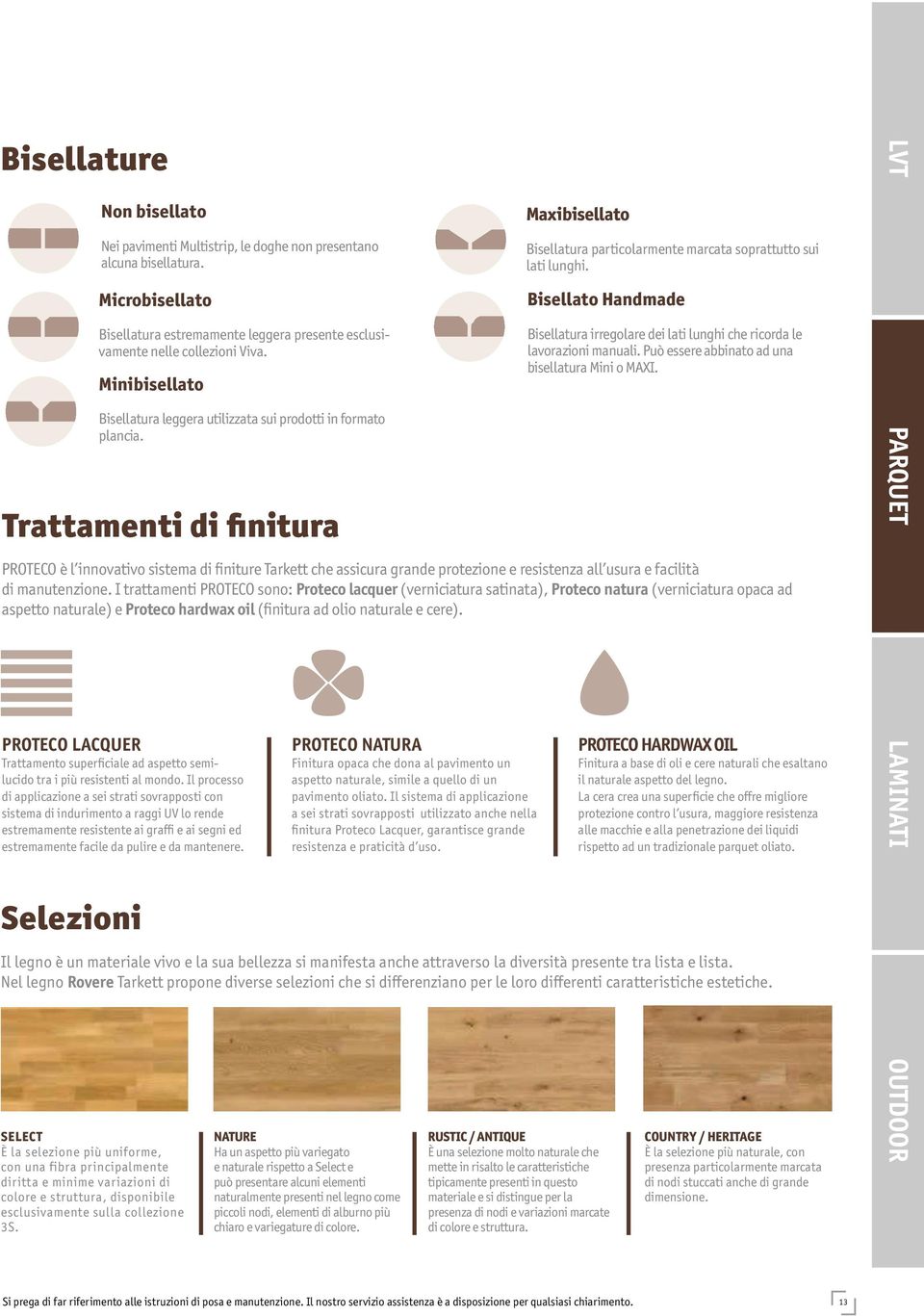 PROTECO LACQUER Trattamento superficiale ad aspetto semilucido tra i più resistenti al mondo.