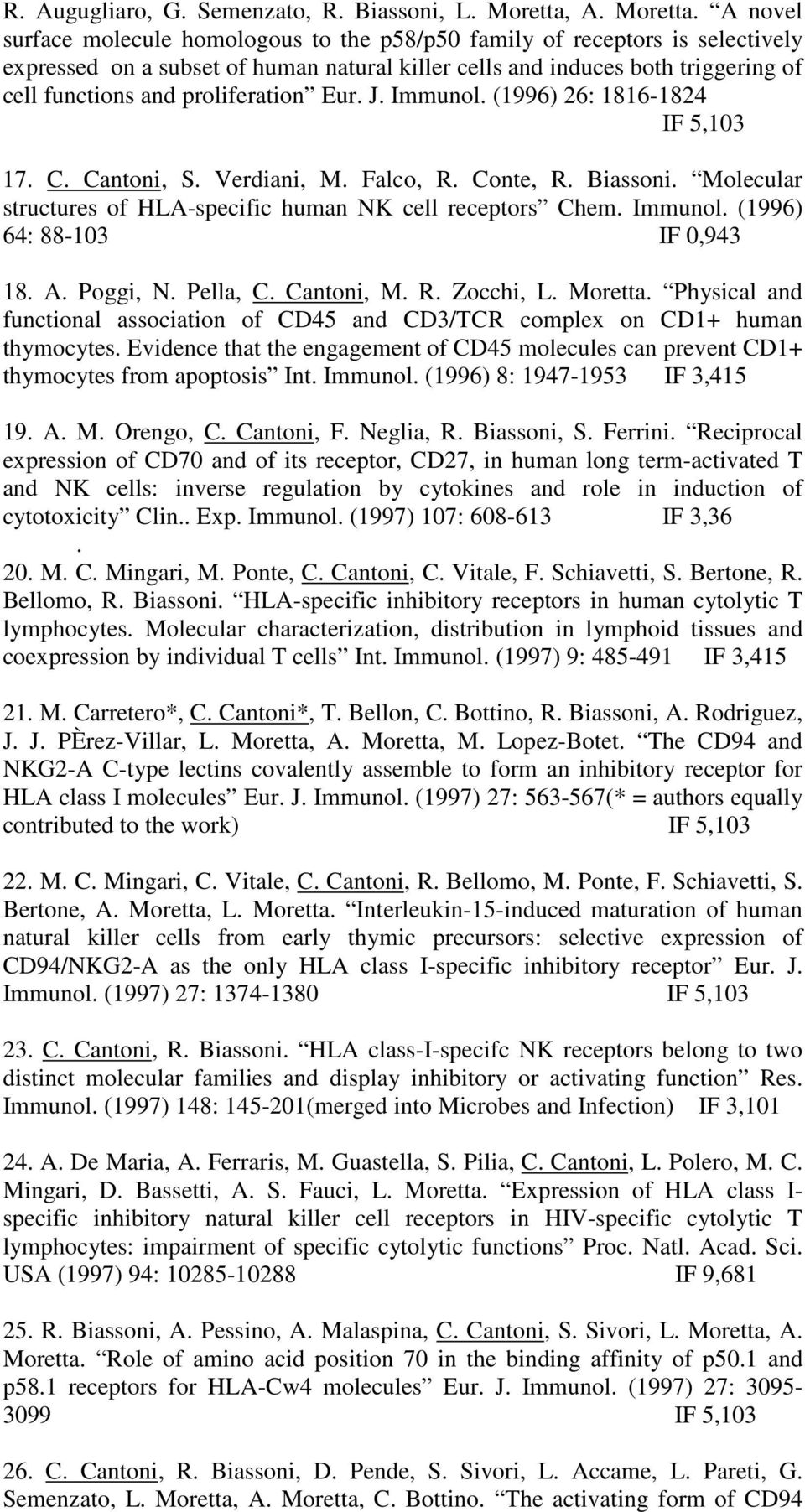 A novel surface molecule homologous to the p58/p50 family of receptors is selectively expressed on a subset of human natural killer cells and induces both triggering of cell functions and