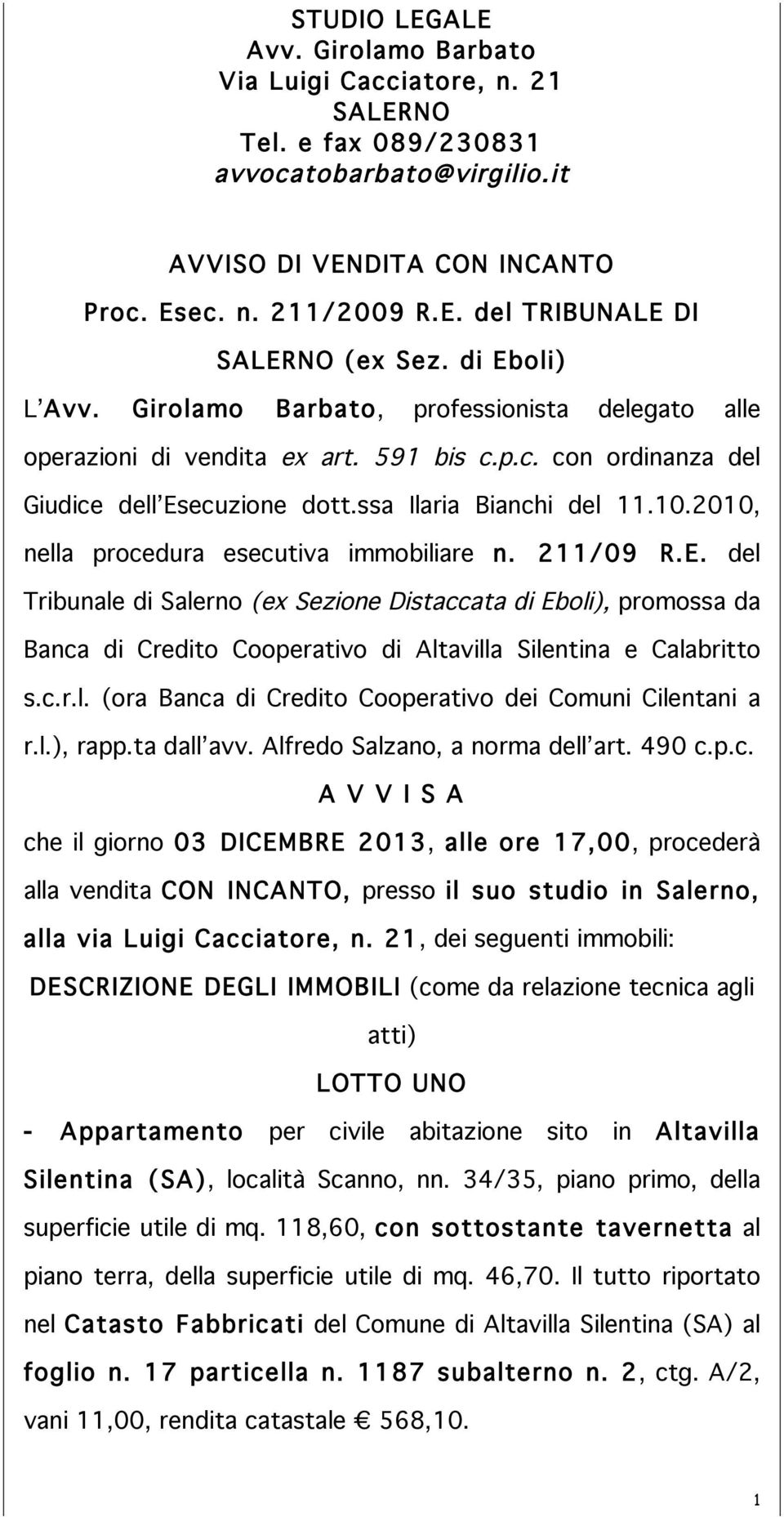 del Tribunale di Salerno (ex Sezione Distaccata di Eboli), promossa da Banca di Credito Cooperativo di Altavilla Silentina e Calabritto s.c.r.l. (ora Banca di Credito Cooperativo dei Comuni Cilentani a r.