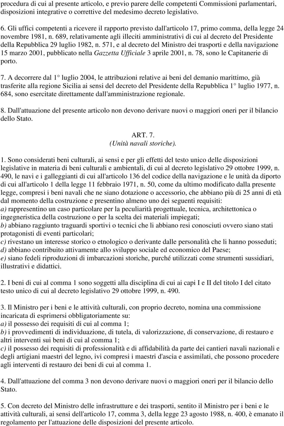 689, relativamente agli illeciti amministrativi di cui al decreto del Presidente della Repubblica 29 luglio 1982, n.