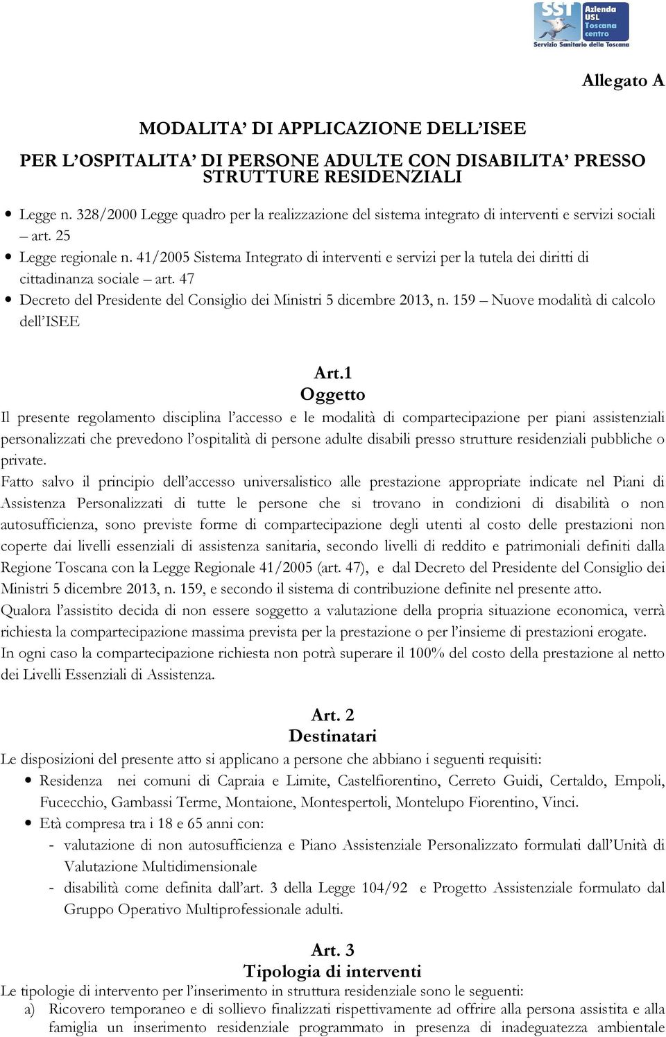 41/2005 Sistema Integrato di interventi e servizi per la tutela dei diritti di cittadinanza sociale art. 47 Decreto del Presidente del Consiglio dei Ministri 5 dicembre 2013, n.