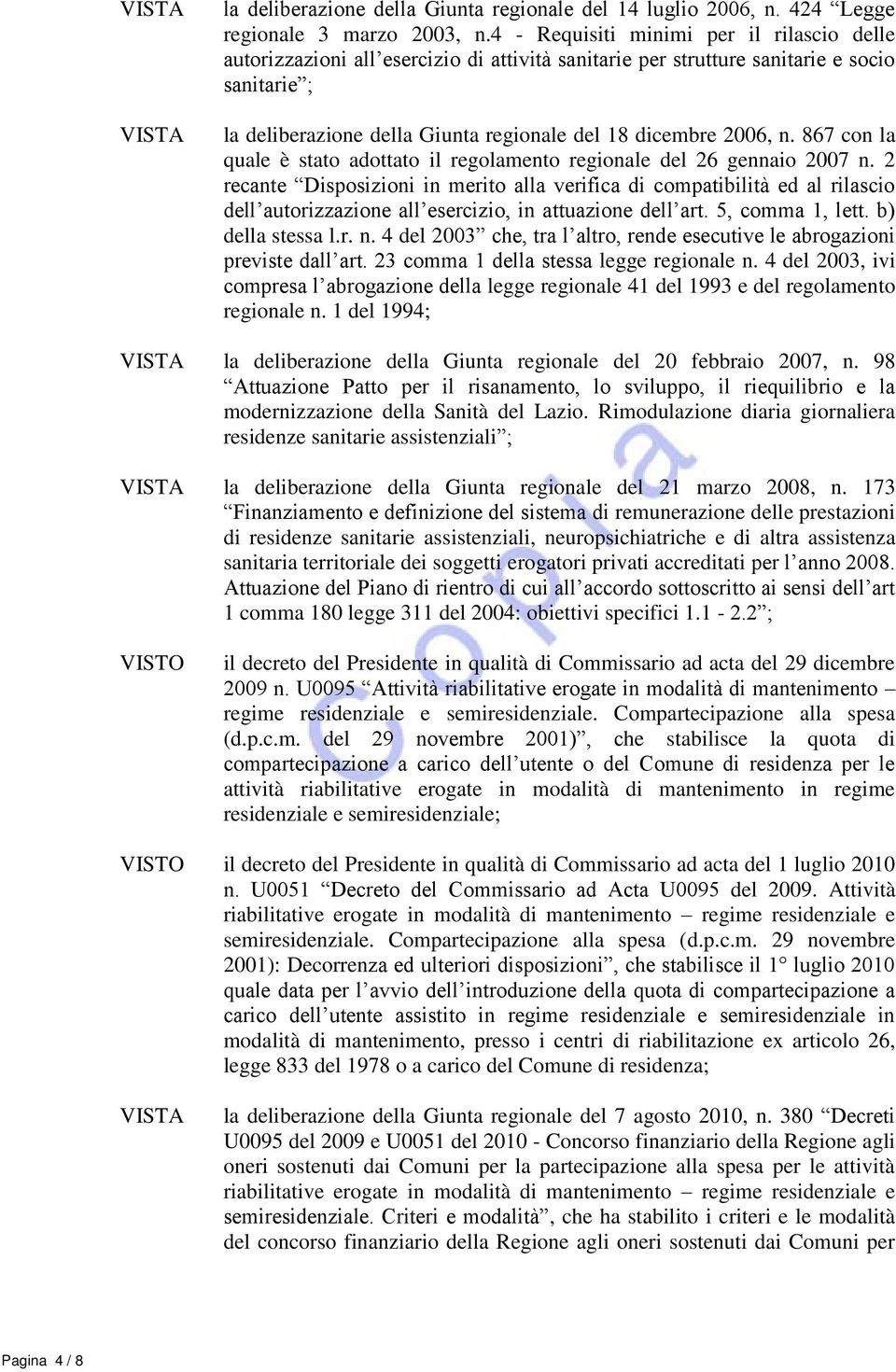 n. 867 con la quale è stato adottato il regolamento regionale del 26 gennaio 2007 n.