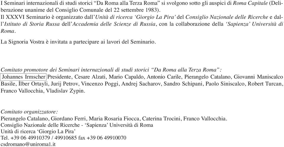collaborazione della Sapienza Università di Roma. la signoria vostra è invitata a partecipare ai lavori del seminario.