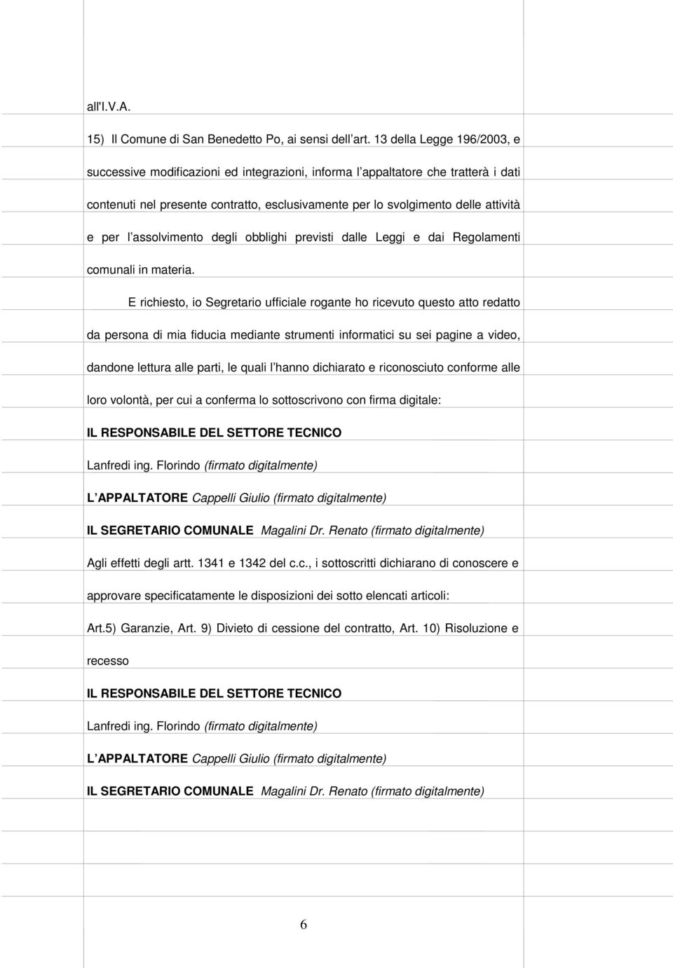 l assolvimento degli obblighi previsti dalle Leggi e dai Regolamenti comunali in materia.