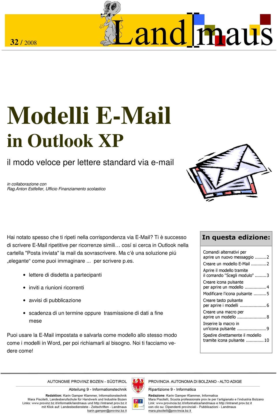 Ti è successo di scrivere E-Mail ripetitive per ricorrenze simili cosí si cerca in Outlook nella cartella "Posta inviata" la mail da sovrascrivere.