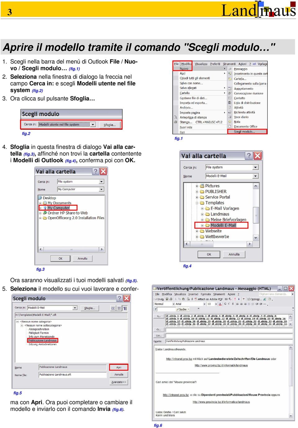 Sfoglia in questa finestra di dialogo Vai alla cartella (), affinché non trovi la cartella contentente i Modelli di Outlook (), conferma poi con OK.