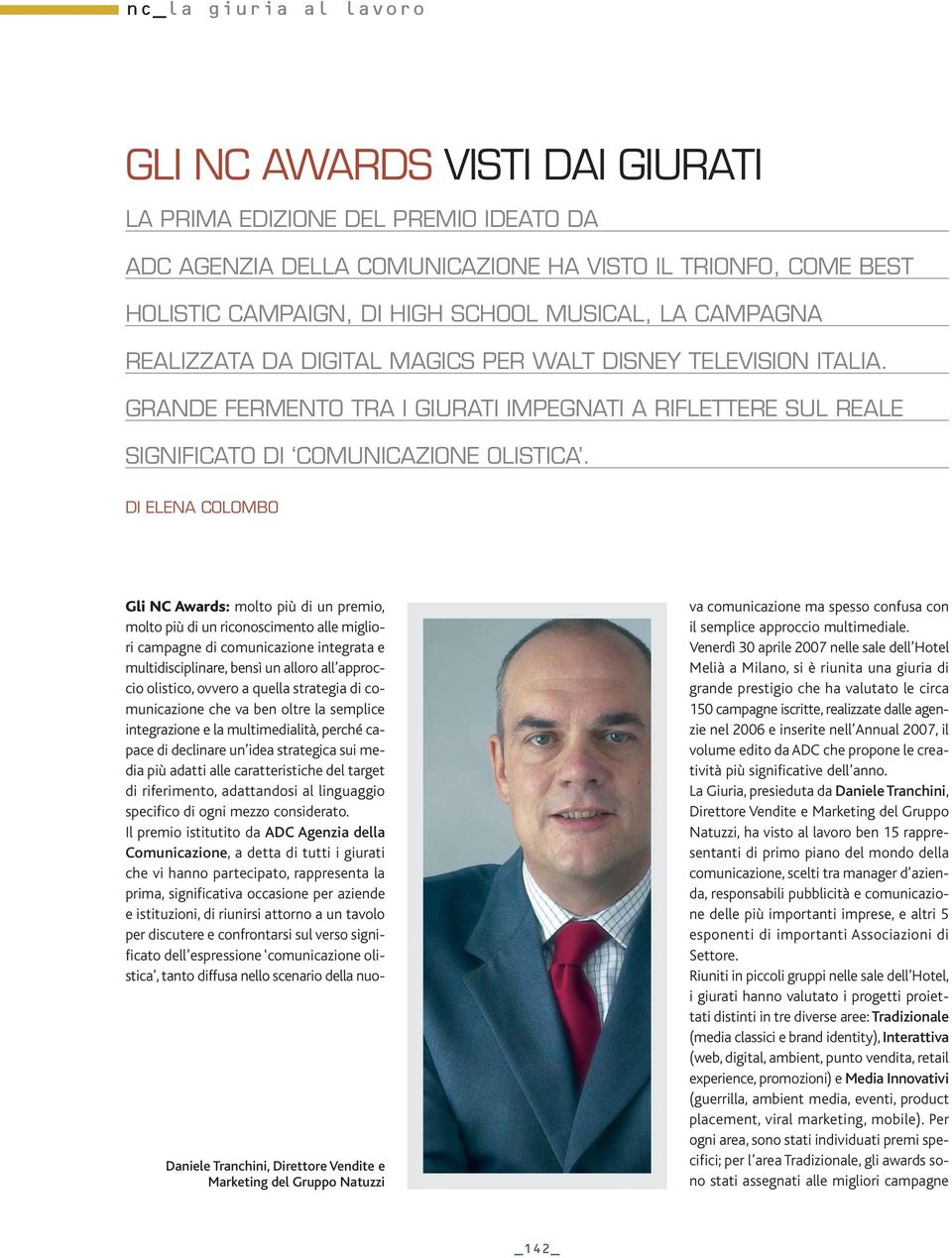 DI ELENA COLOMBO Daniele Tranchini, Direttore Vendite e Marketing del Gruppo Natuzzi Gli NC Awards: molto più di un premio, molto più di un riconoscimento alle migliori campagne di comunicazione