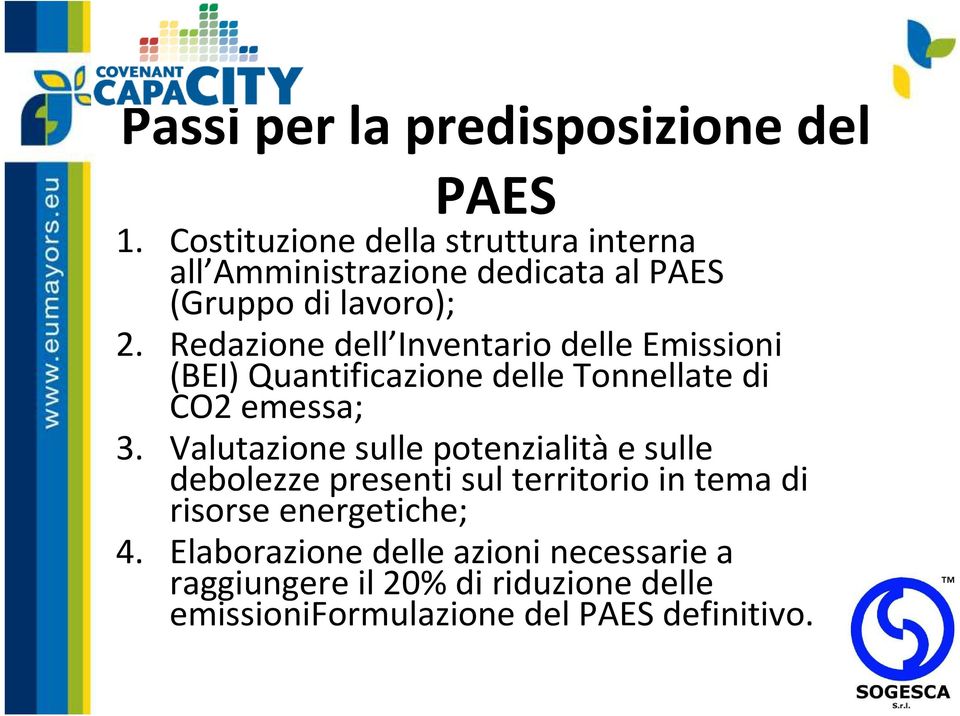 Redazione dell Inventario delle Emissioni (BEI) Quantificazione delle Tonnellate di CO2 emessa; 3.