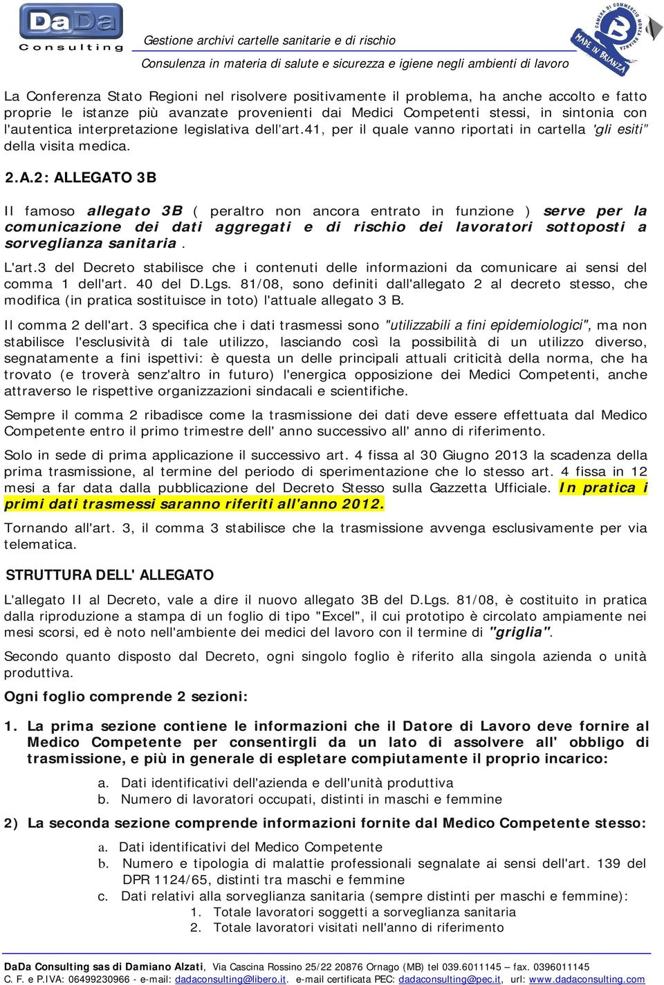 41, per il quale vanno riportati in cartella 'gli esiti" della visita medica. 2.A.