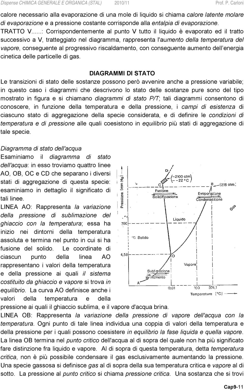 riscaldamento, con conseguente aumento dell energia cinetica delle particelle di gas.