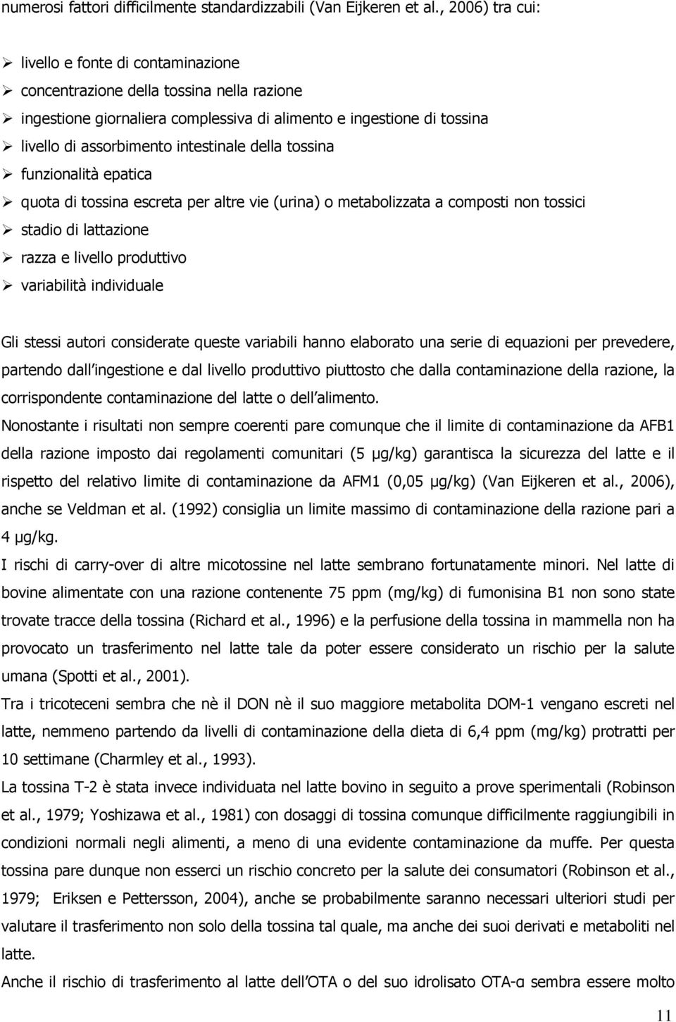 intestinale della tossina funzionalità epatica quota di tossina escreta per altre vie (urina) o metabolizzata a composti non tossici stadio di lattazione razza e livello produttivo variabilità