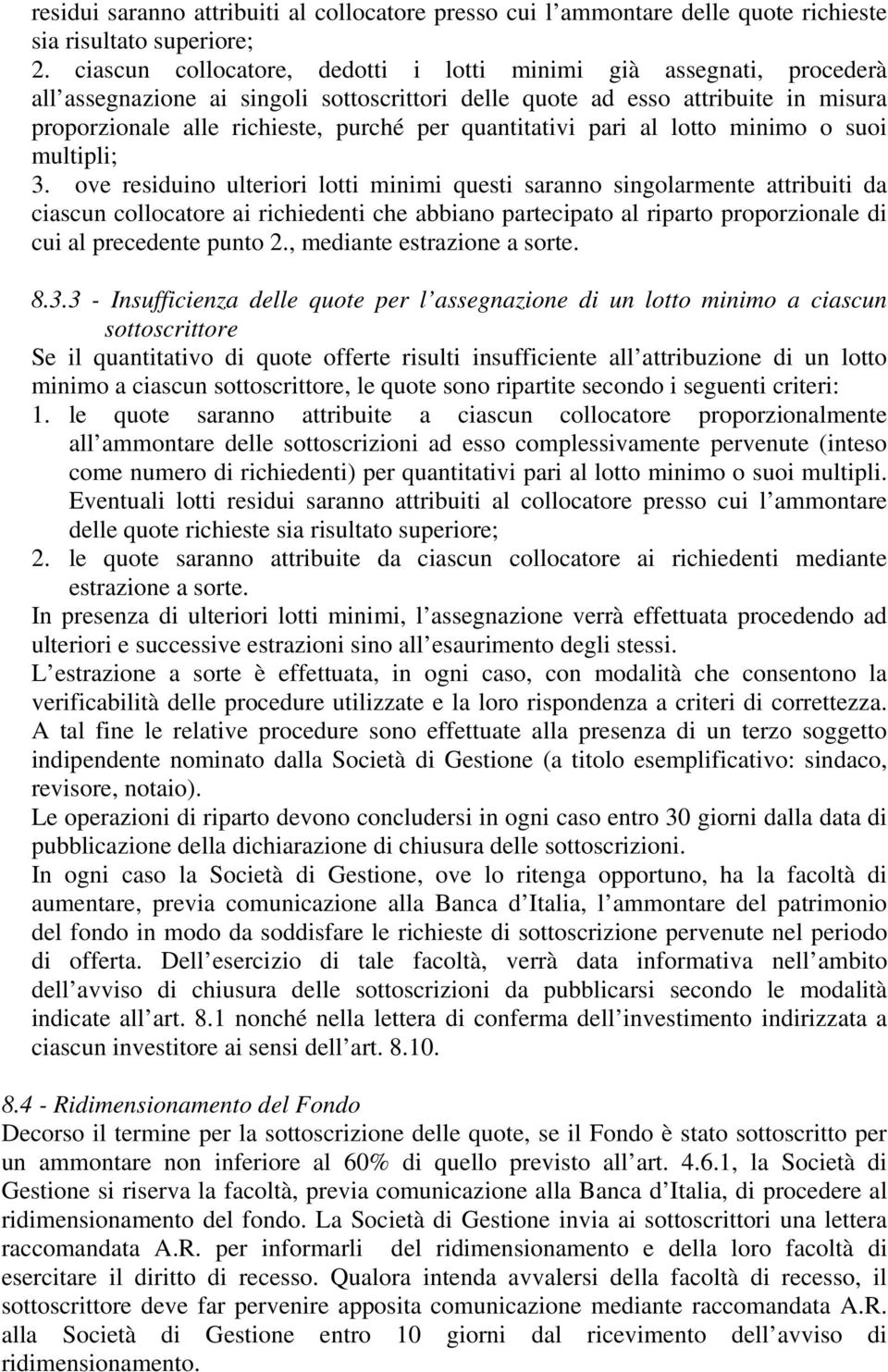 quantitativi pari al lotto minimo o suoi multipli; 3.