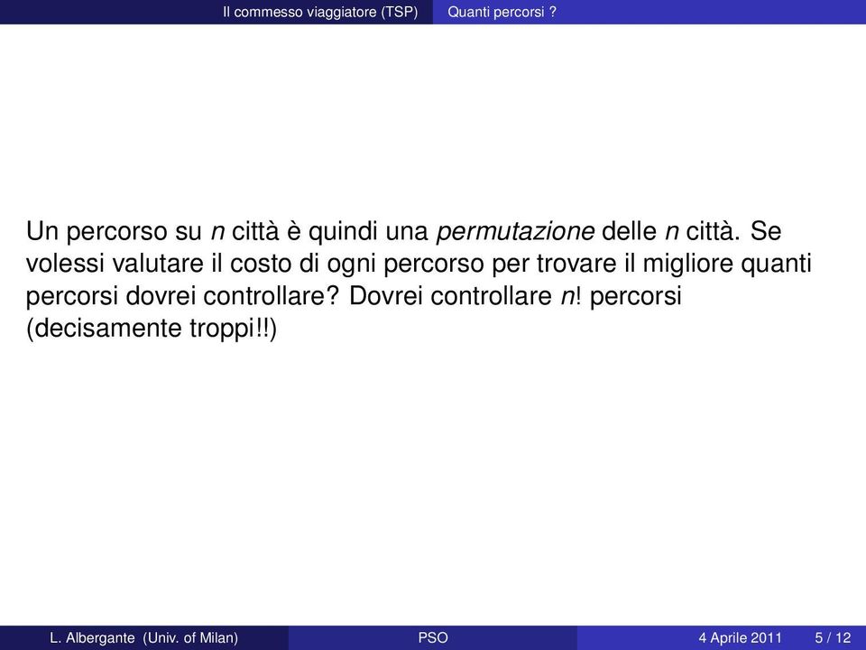 Se volessi valutare il costo di ogni percorso per trovare il migliore