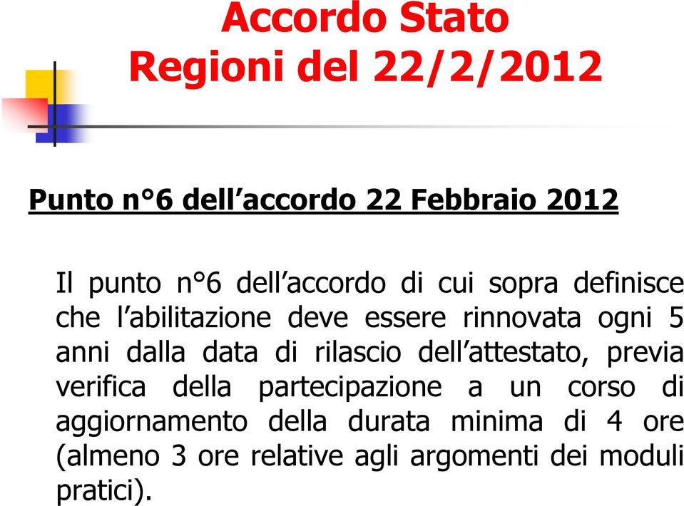 dalla data di rilascio dell attestato, previa verifica della partecipazione a un corso di