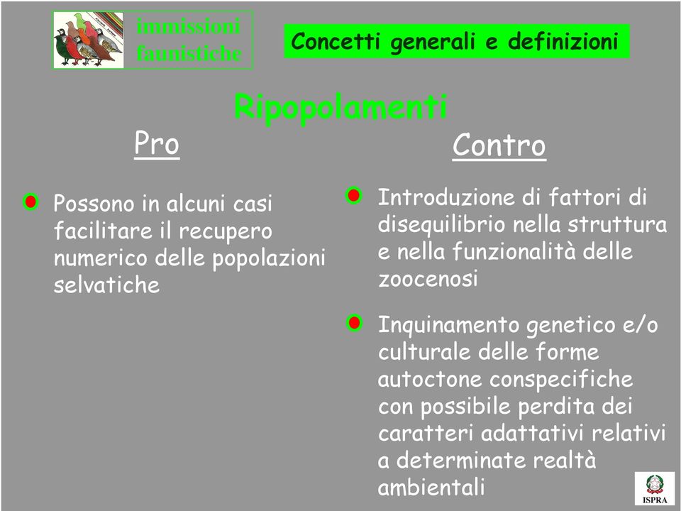 nella struttura e nella funzionalità delle zoocenosi Inquinamento genetico e/o culturale delle forme