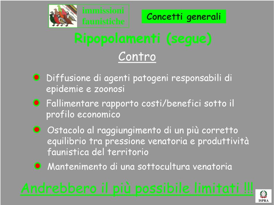 Ostacolo al raggiungimento di un più corretto equilibrio tra pressione venatoria e produttività