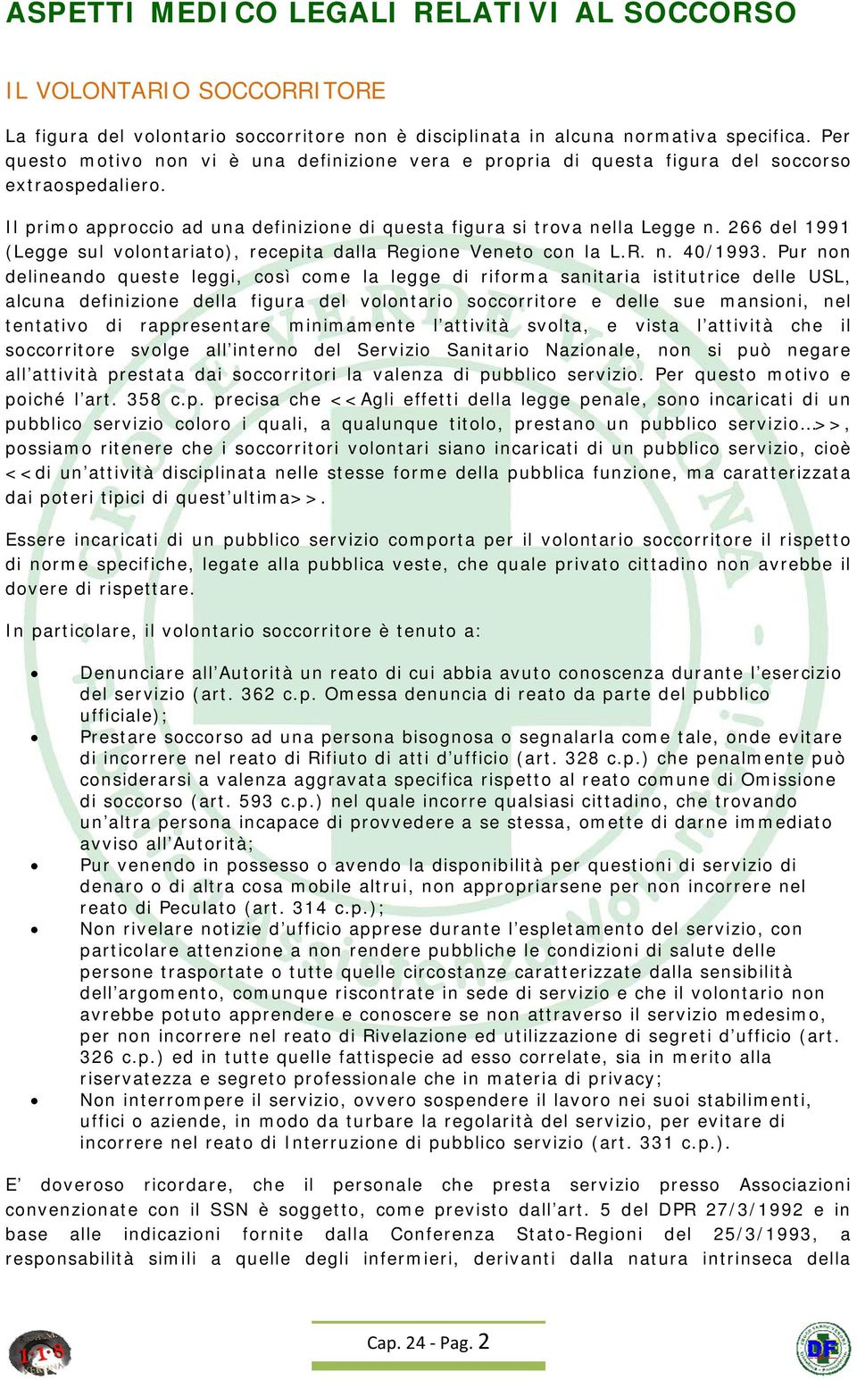 266 del 1991 (Legge sul volontariato), recepita dalla Regione Veneto con la L.R. n. 40/1993.